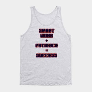 Smart Work + Patience = Success Tank Top